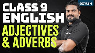 Class 9 English  Adjectives and Adverbs  Xylem Class 9 [upl. by Aninay386]