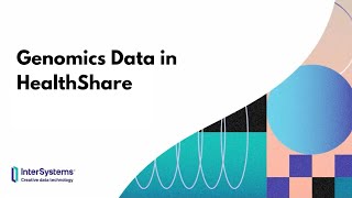 Genomics Data in HealthShare [upl. by Squires262]