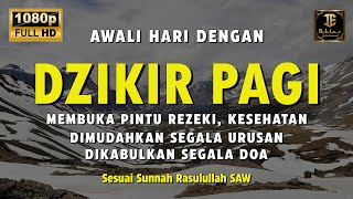 DZIKIR PAGI SESUAI SUNNAH RASUL  ZIKIR PEMBUKA PINTU REZEKI  Dzikir Mustajab Pagi [upl. by Nahtanaj851]