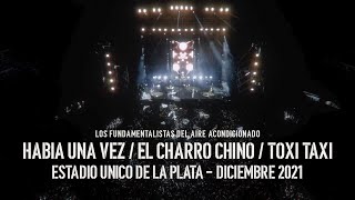 Había una vez  El Charro Chino  Toxi Taxi  LFDAA En Vivo  Estadio Unico de La Plata DIC 2021 [upl. by Kohler691]