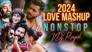 Love Mashup 2024  Nonstop  Jukebox 2024  VDj Royal [upl. by Dralliw]