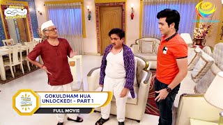 GOKULDHAM HUA UNLOCKED I PART 1 I FULL MOVIE I Taarak Mehta Ka Ooltah Chashmah  तारक मेहता [upl. by Nomor]