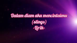 Dalam diam aku mencintaimu⚫  Stings Lirik video [upl. by Ecile538]