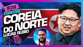 COREIA DO NORTE LUCAS RUBIO  Inteligência Ltda Podcast 939 [upl. by Enatan573]