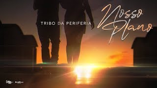 Tribo da Periferia  Nosso Plano Official Music Video [upl. by Delwin827]