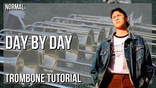 How to play Day by Day by grentperez on Trombone Tutorial [upl. by Notnirb]