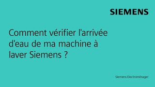 Comment vérifier larrivée deau de ma machine à laver Siemens [upl. by Dimitri]