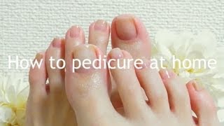 How to pedicure at home  おうちで簡単セルフペディキュア [upl. by Flori]