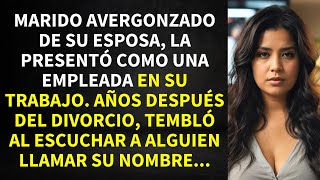 MARIDO AVERGONZADO DE SU ESPOSA LA PRESENTÓ COMO SU EMPLEADA DOMÉSTICA EN SU TRABAJO AÑOS DESPUÉS [upl. by Aelaza]