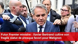 Futur Premier ministre  Xavier Bertrand cultive son fragile statut de presque favori pour Matignon [upl. by Vitalis]