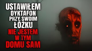 Ustawiłem Dyktafon Przy Swoim Łóżku Nagrał Coś Przerażającego  CreepyPasta Lektor PL [upl. by Jareen]