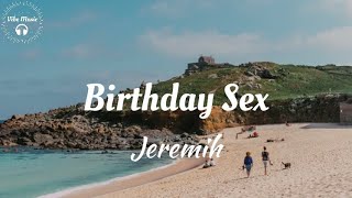 Jeremih  Birthday Sex Lyrics 🎵 [upl. by Eaj]