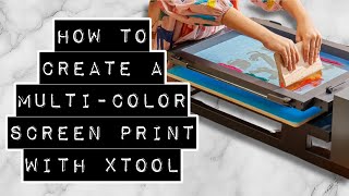 How to Create a Multi Color Screen Print using the xTool Screen Printer [upl. by Attegroeg303]