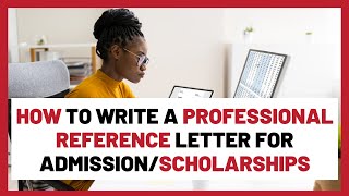 How To Write A Professional Reference Letter For University Admission amp Scholarships [upl. by Wootan]