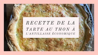 RECETTE DE MA TARTE AU THON ÉCONOMIQUE ET À L’ANTILLAISE [upl. by Animsaj950]