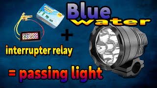 Blue water  Passing light using interrupter relay [upl. by Yddet]