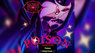 Hazbin Hotel Poison Song Cover [upl. by Nylirehc]