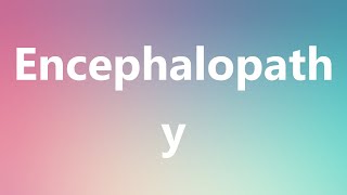 Encephalopathy  Medical Meaning and Pronunciation [upl. by Ellga]