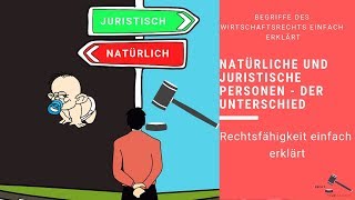 Rechtsfähigkeit  Unterschied zwischen natürlichen amp juristischen Personen [upl. by Soelch]