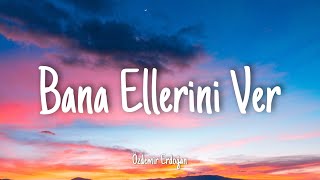 Bana Ellerini Ver  Özdemir Erdoğan  Lyrics şarkı sözleri  English Lyrics [upl. by Aicatsana956]