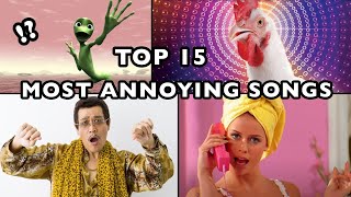 TOP 15 MOST ANNOYING SONGS EVER 😱 World Of Interested [upl. by Ryley]