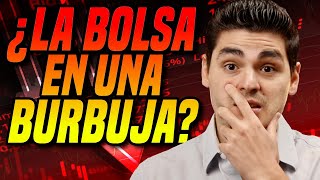 ⚠️ CUIDADO ⚠️ ¿La Bolsa Se Encuentra En Una BURBUJA [upl. by Iila]