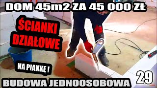 29 ▶ Ścianki działowe na piankę  samemu w 1 dzień  JEDNOOSOBOWA budowa  45m2 za 45tys zł [upl. by Normi]