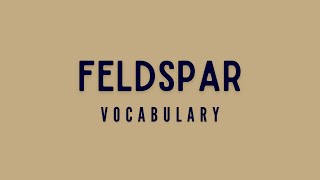 What is the meaning of Feldspar [upl. by Yenaj455]