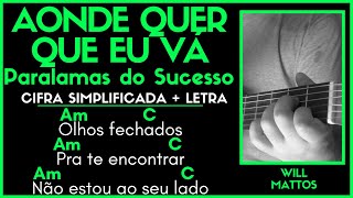 AONDE QUER QUE EU VÁ  PARALAMAS l Cifra Simplificada Letra Música Como Tocar Violão Guitarra Fácil [upl. by Ezequiel323]