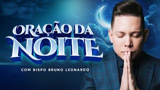 ORAÇÃO DA NOITE08 DE JANEIRO BispoBrunoLeonardo [upl. by Brote]