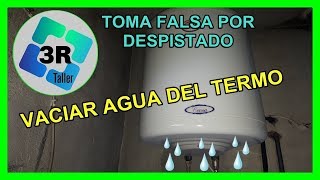 TRUCOS vaciar termo de agua caliente SIN LLAVES  CON TOMA FALSA por despistado [upl. by Kcoj]