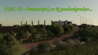 🚜FS22  1  Bemutatjuk az új gazdaságunkat🚜 [upl. by Hike210]