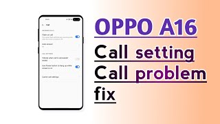 OPPO A16 Call setting Call problem fix [upl. by Jervis]