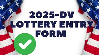 2025 DV LOTTERY ENTRY FORM EASY STEPBYSTEP GUIDE [upl. by Santana]