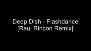 Deep Dish  Flashdance Raul Rincon Remix [upl. by Adahs]