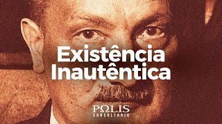 EXISTÊNCIA INAUTÊNTICA Martin Heidegger  Polis Consultoria [upl. by Ogram]