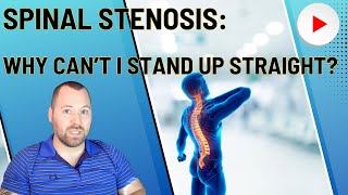 Spinal Stenosis Why Cant I Stand Up Straight [upl. by Vander]