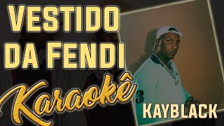 Vestido da Fendi  Kayblack  Karaokê  Instrumental Cover [upl. by Aldredge317]