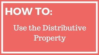 Using the Distributive Property [upl. by Assirahs5]