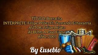 Borracha  Felipe Peláez Feat Fernando Echavarría con Letra By Eusebio [upl. by Eseenaj]