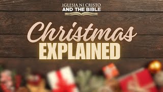 Christmas Explained  Iglesia Ni Cristo and the Bible [upl. by Lurlene]