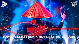 Nhạc Remix TikTok Triệu View  Top 20 Bài Hát Remix Hot Nhất  Nonstop 2024 Nhạc Trẻ Remix Hay Nhất [upl. by Lilly]