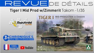 💥REVUE DE DÉTAILS🇫🇷🇧🇪💥  Tiger I Mid Prod WZimmerit de Takom au 135 [upl. by Ahsenahs338]