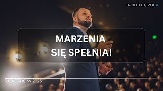 Roadshow Jakuba B Bączka quotMarzenia się Spełniaquot 2023 [upl. by Ezitram]