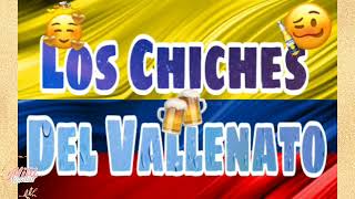 🔊🎶🤩Mix Los Chiches Del Vallenato 🥴🍻🎶 [upl. by Miharbi]