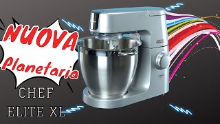 La mia NUOVA PLANETARIA Kenwood Chef Elite XL [upl. by Sacha]