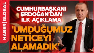 Cumhurbaşkanı Erdoğandan İlk Açıklama Umduğumuz Neticeyi Alamadık [upl. by Naillimixam952]