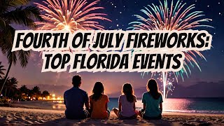 Fourth of July Fireworks Top Florida Events  Lets explore [upl. by Issi]