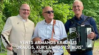 Vents Armands Krauklis – Draugs kur laimīgs esi bijis [upl. by Aelber]