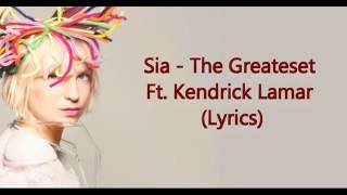 Sia  The Greatest Ft Kendrick Lamar lyrics [upl. by Yerroc84]